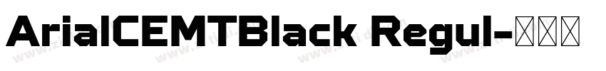 ArialCEMTBlack Regul字体转换